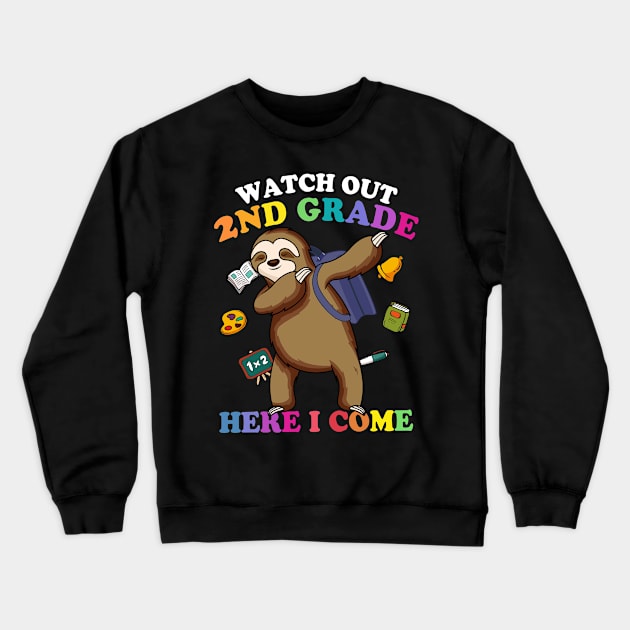 Funny Sloth Watch Out 2nd grade Here I Come Crewneck Sweatshirt by kateeleone97023